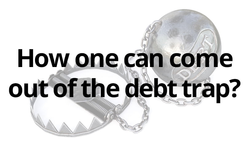 how-one-can-come-out-of-the-debt-trap