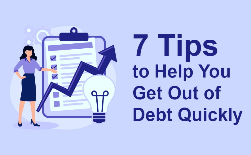 7 tips to help get out of debt quickly