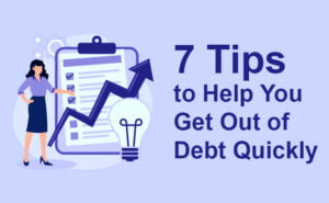 Read more about the article 7 Tips to Help You Get Out of Debt Quickly.