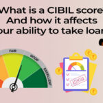 What is a CIBIL score? And how it affects your ability to take out loans