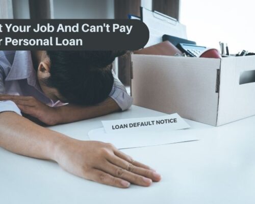 Lost Your Job And Can’t Pay Your Personal Loan
