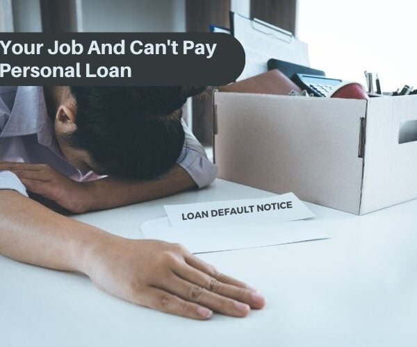 Lost Your Job And Cant Pay Your Personal Loan