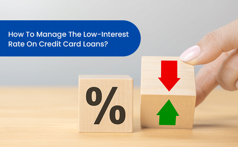 How To Manage The Low-Interest Rate On Credit Card Loans?