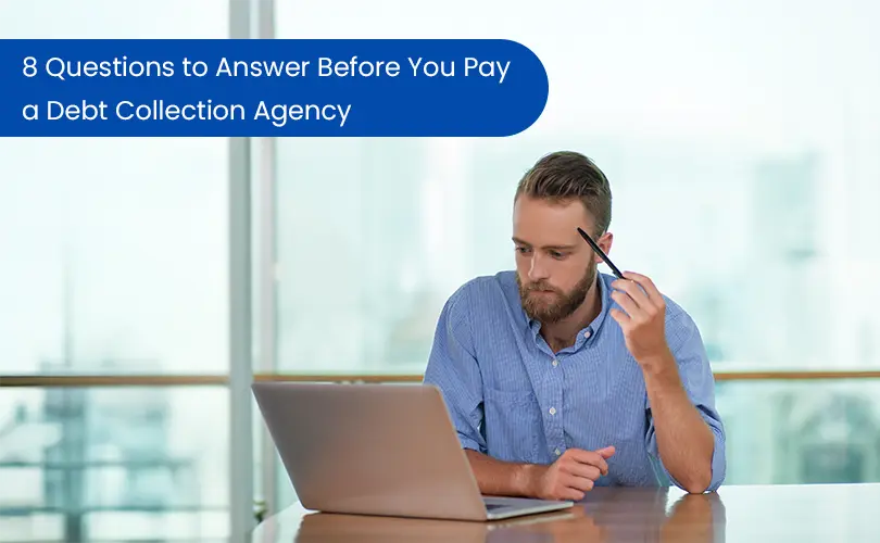 8 Questions to Answer Before You Pay a Debt Collection Agency