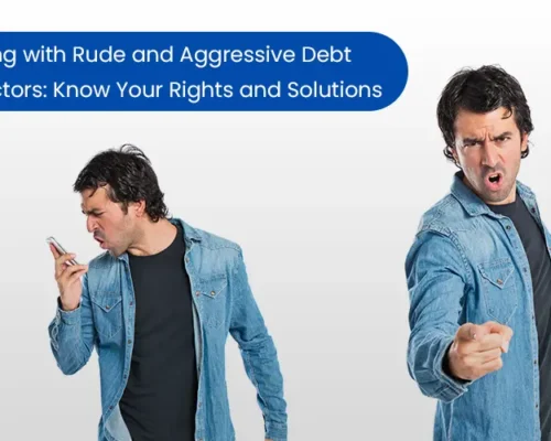 Dealing with Rude and Aggressive Debt Collectors: Know Your Rights and Solutions