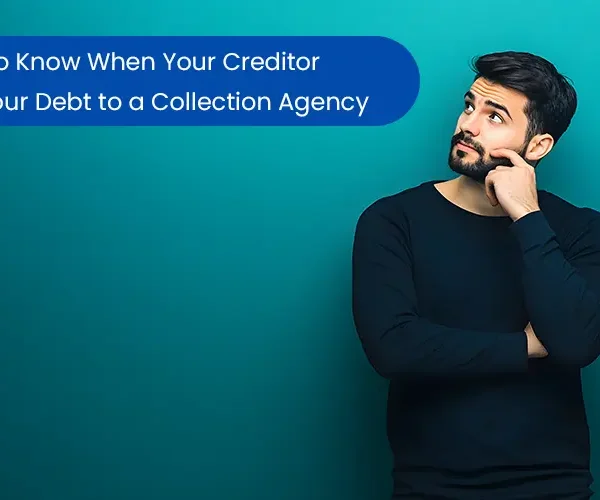 Important information about creditors selling debt to collection agencies.